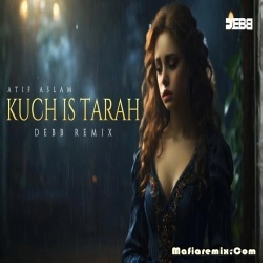 Kuch Is Tarah Deep House Remix by Debb