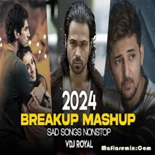 Breakup Nonstop Mashup 2024 - VDj Royal