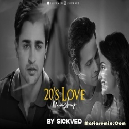 20s Love Mashup  by - SICKVED