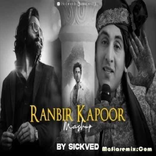 Ranbir Kapoor Mashup Remix 2024 by SICKVED