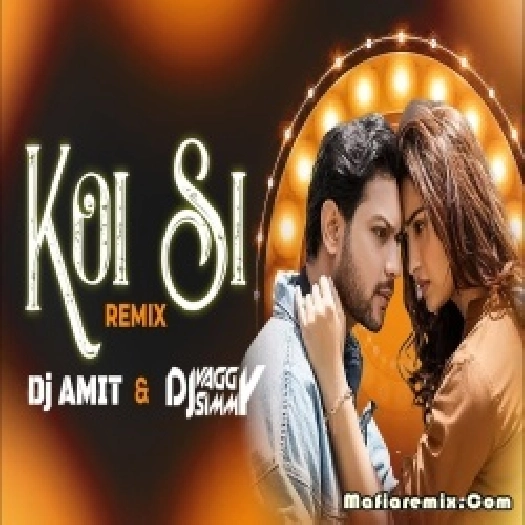Koi Si  DJ - Vaggy Simmy,  Amit Remix