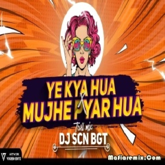 He Prahu Yeh Kya Hua x Hann Mujhe Pyar Hua  DJ SCN BGT x DJ TUSHAR RJN