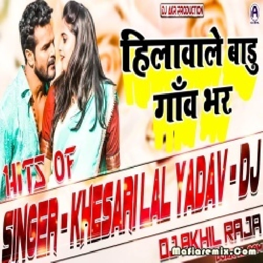 Hilawale Badu Gaon Bhar Dance Remix by Dj Akhil Raja
