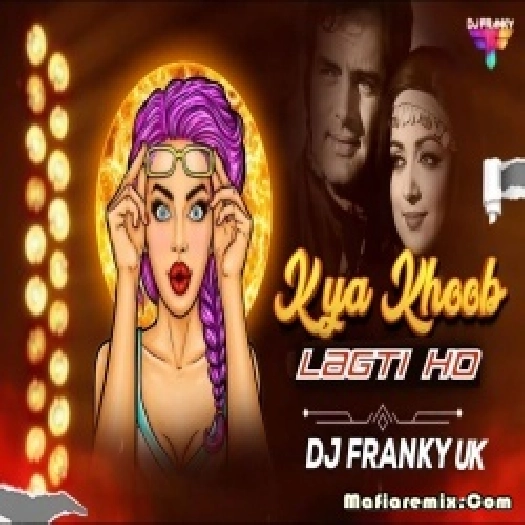 Kya Khoob Lagti Ho Remix DJ Franky Uk