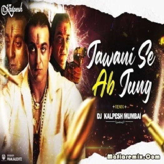 Jawani Se Jung Hone Lagi Remix DJ Kalpesh Mumbai