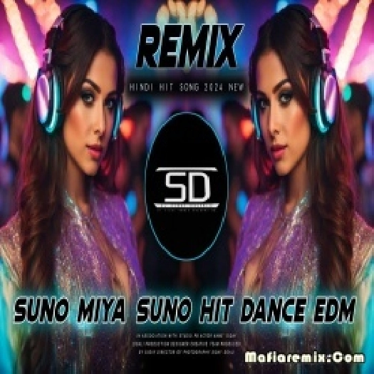 Suno Miya Suno Miya Edm Dance Remix Dj Siday Remix