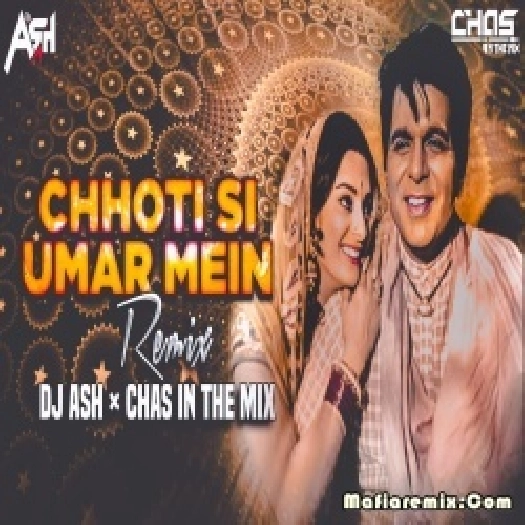 Chhoti Si Umar Mein - DJ Ash - Chas In The Mix