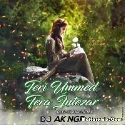 Teri Ummed Tera Intezar (Deep House Cover Remix) DJ AK NGP